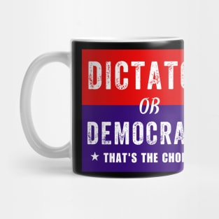 Dictator or Democracy That's The Choice Mug